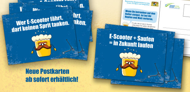 Neue Postkarten-Kampagne zum Umgang mit E-Scooter. - © Bayerisches Innenministerium Neue Postkarten ab sofort erhältlich: "Wer E-Scooter fährt, darf keinen Sprit tanken." / "E-Scooter + Saufen = in Zukunft laufen"